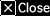 Close